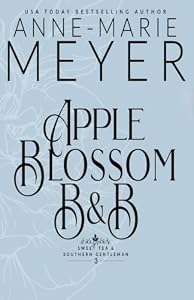 Apple Blossom B&B (Sweet Tea and Southern Gentleman Series Book 3) by Anne-Marie Meyer