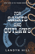 For Saints & Outlaws by Landyn Hill
