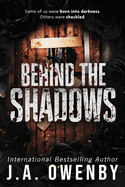 Behind the Shadows by J A Owenby