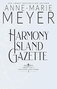 Harmony Island Gazette (Sweet Tea and Southern Gentlemen Series Book 5) by Anne-Marie Meyer