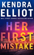 Her First Mistake by Kendra Elliot