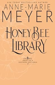 Honey Bee Library (Sweet Tea and Southern Gentleman Series Book 7) Anne-Marie Meyer